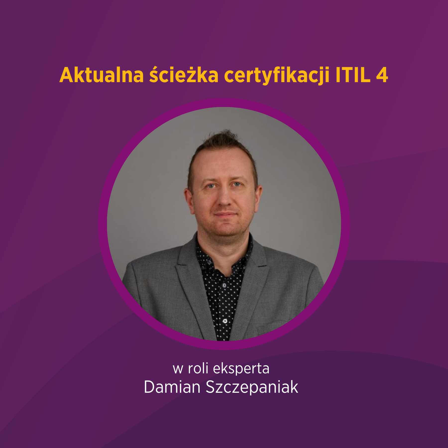 Aktualna ścieżka certyfikacji ITIL 4 – omówienie trenera